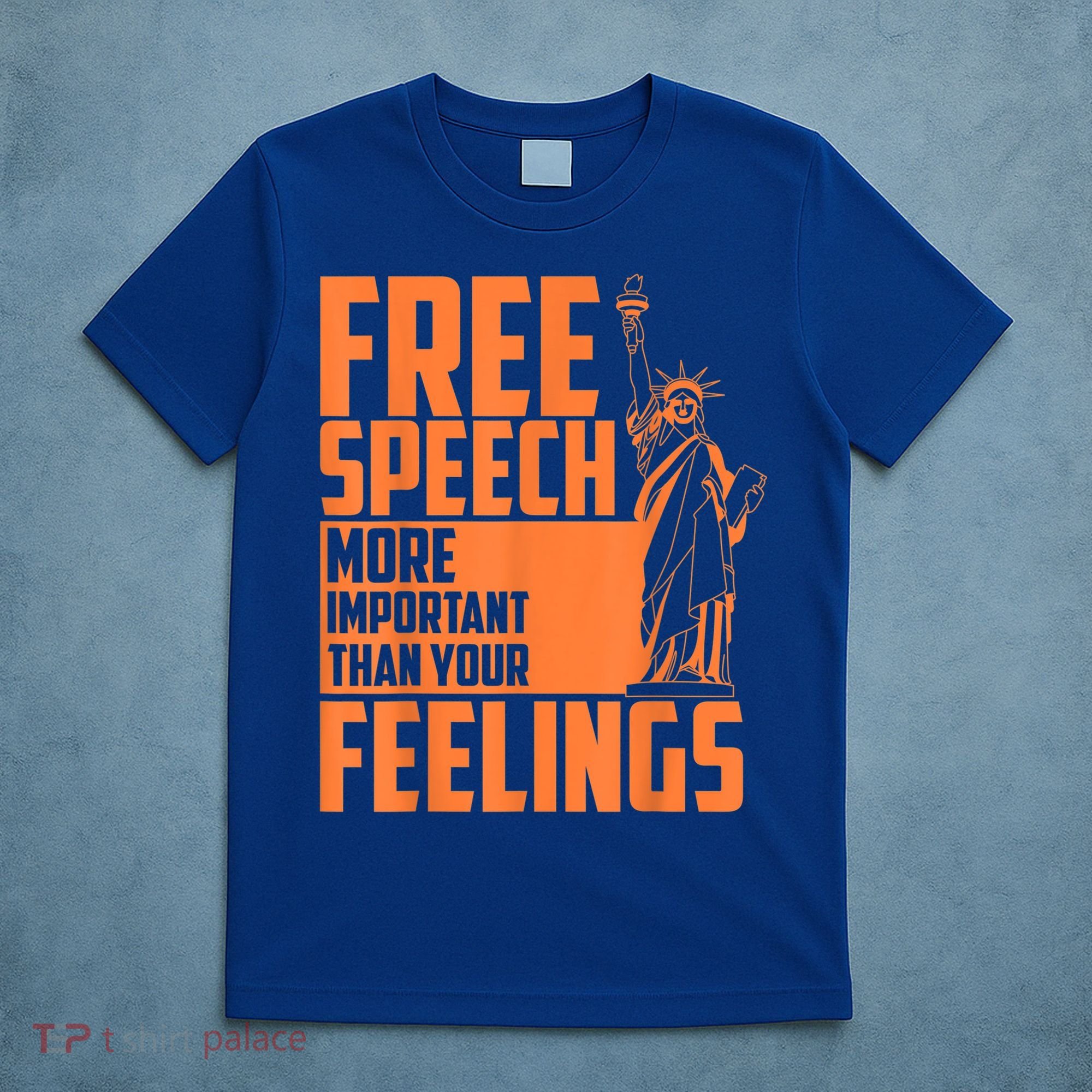 Free Speech More Important Than Your Feelings Meaningful Gift T-Shirt