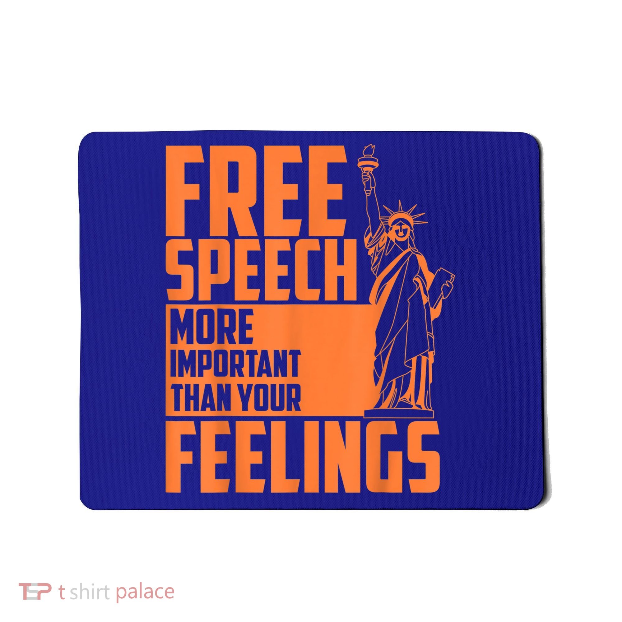 Free Speech More Important Than Your Feelings Meaningful Gift Mousepad
