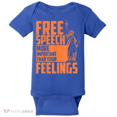 Free Speech More Important Than Your Feelings Meaningful Gift Baby Bodysuit