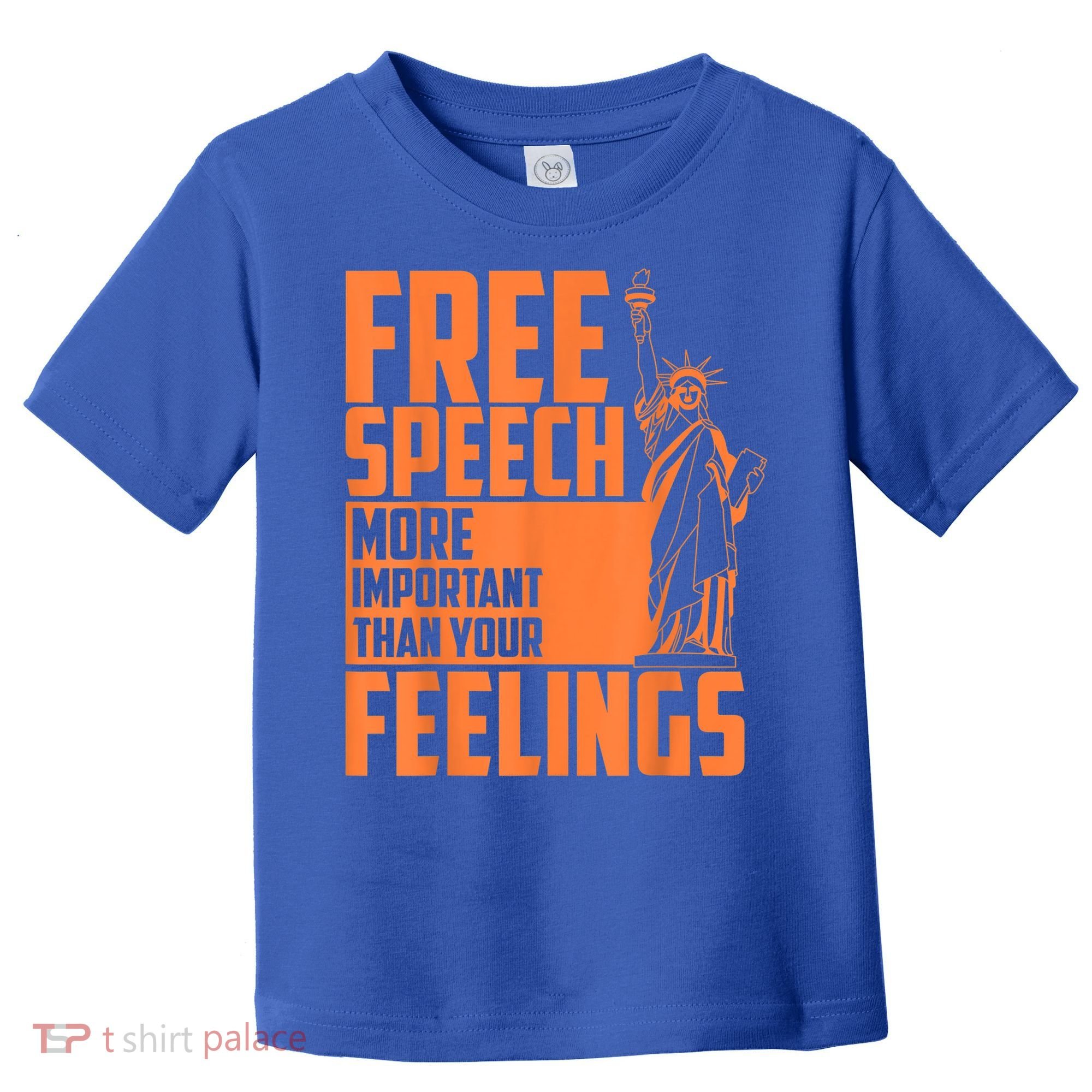 Free Speech More Important Than Your Feelings Meaningful Gift Toddler T-Shirt