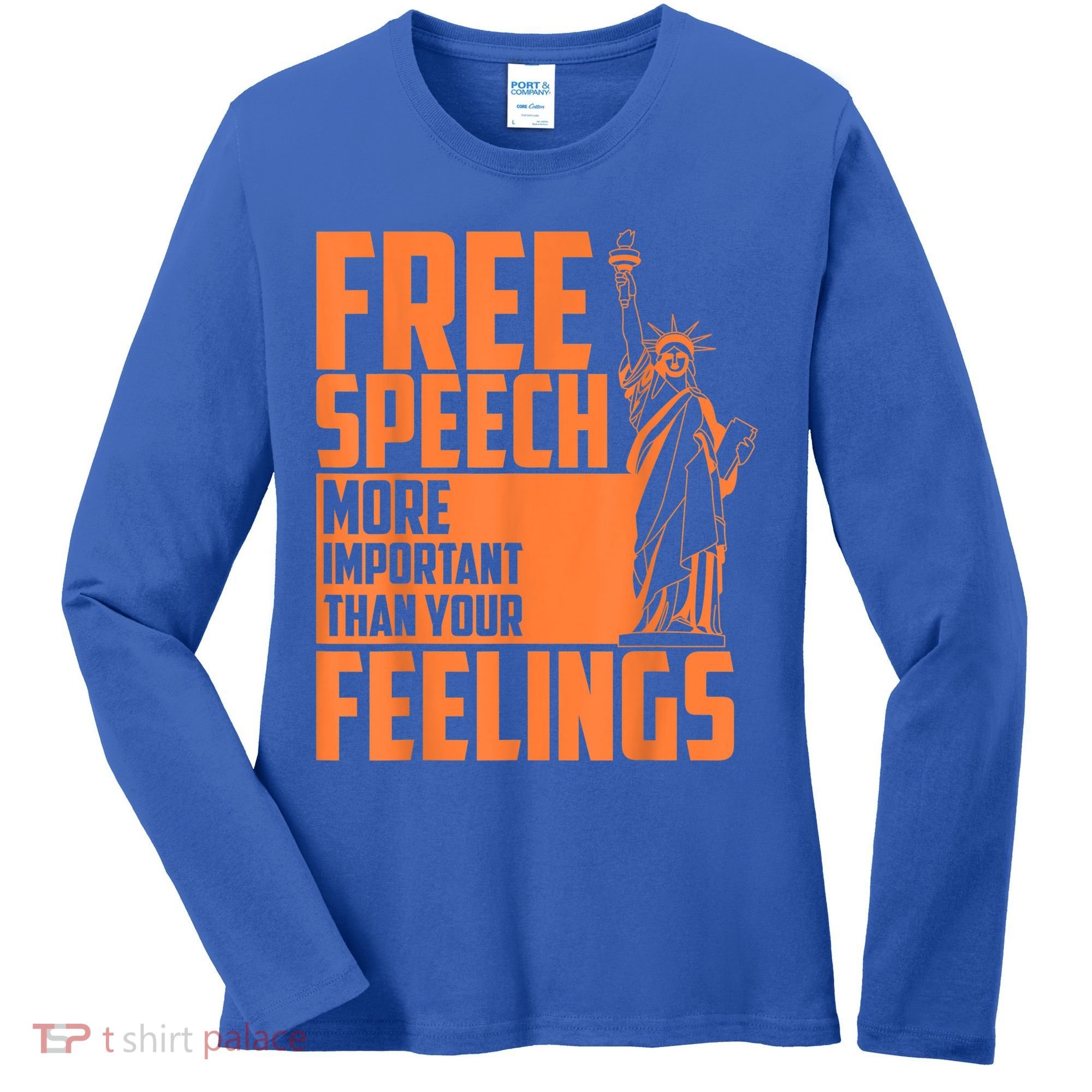 Free Speech More Important Than Your Feelings Meaningful Gift Women's Long Sleeve Shirt