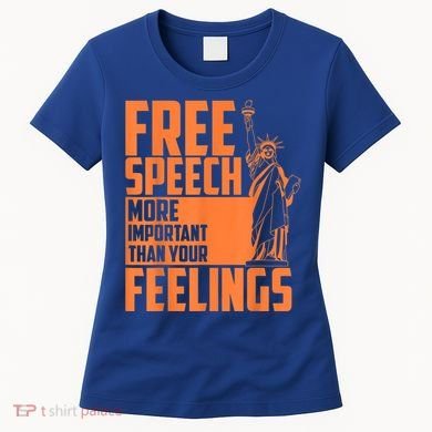 Free Speech More Important Than Your Feelings Meaningful Gift Women's T-Shirt