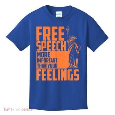 Free Speech More Important Than Your Feelings Meaningful Gift Kids T-Shirt
