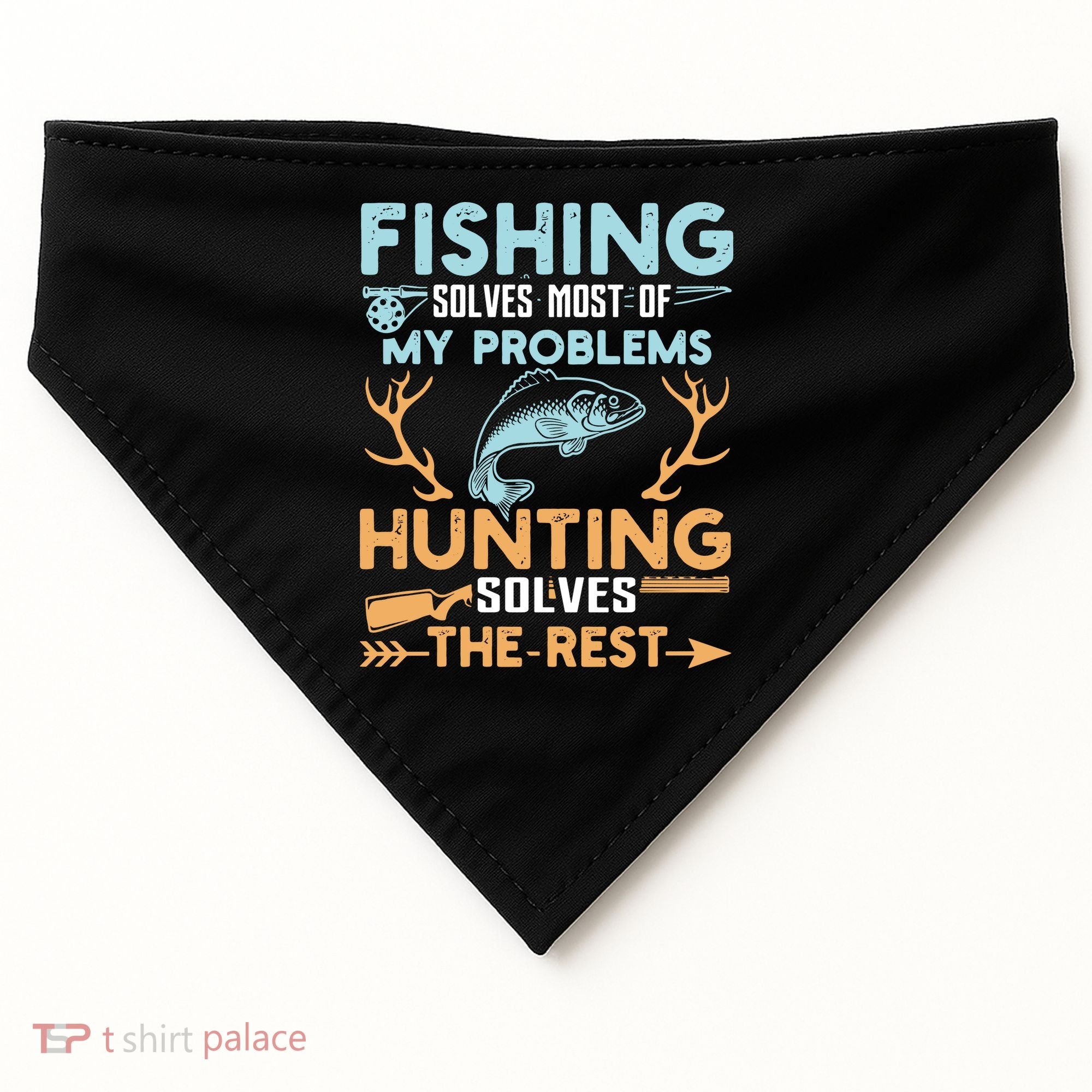 Fishing Solves Most Of My Problems Hunting Solves The Rest Pullo USA-Made Doggie Bandana