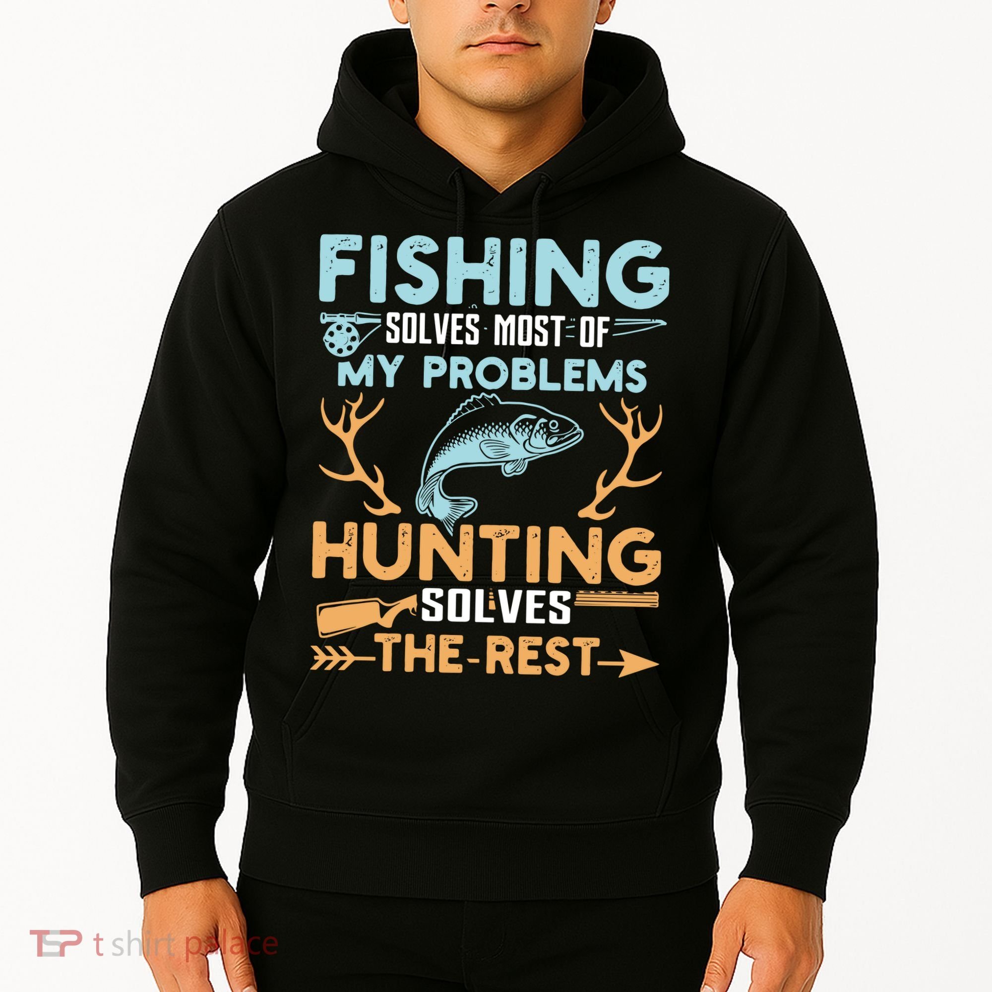 Fishing Solves Most Of My Problems Hunting Solves The Rest Pullo Hoodie