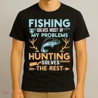 Fishing Solves Most Of My Problems Hunting Solves The Rest Pullo T-Shirt thumb 3