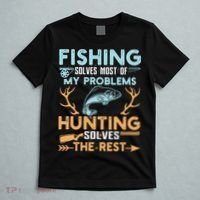 Fishing Solves Most Of My Problems Hunting Solves The Rest Pullo T-Shirt thumb 5