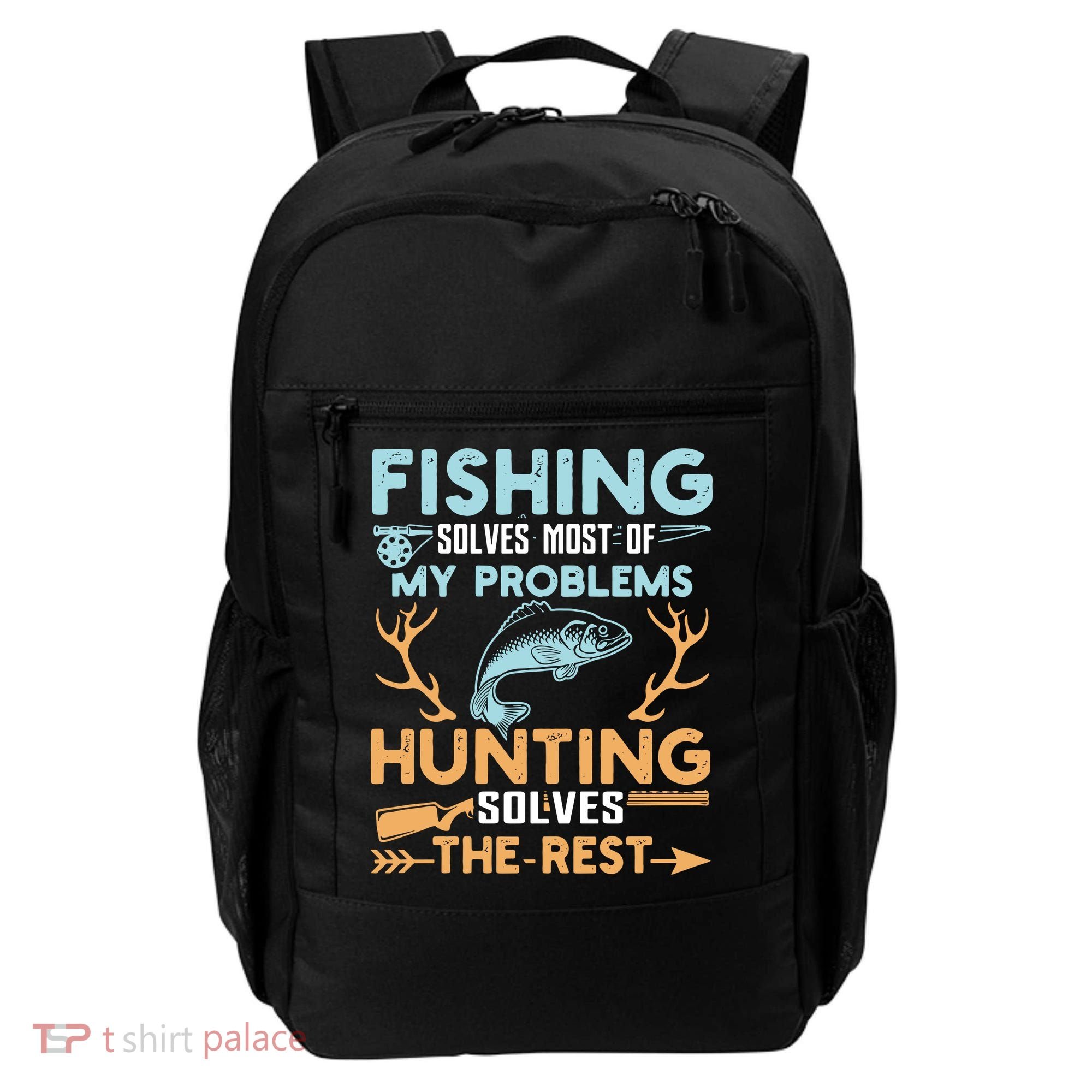 Fishing Solves Most Of My Problems Hunting Solves The Rest Pullo Backpack