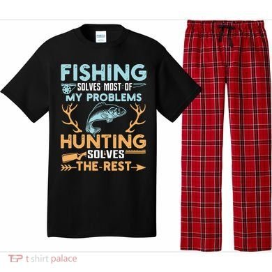 Fishing Solves Most Of My Problems Hunting Solves The Rest Pullo Pajama Set
