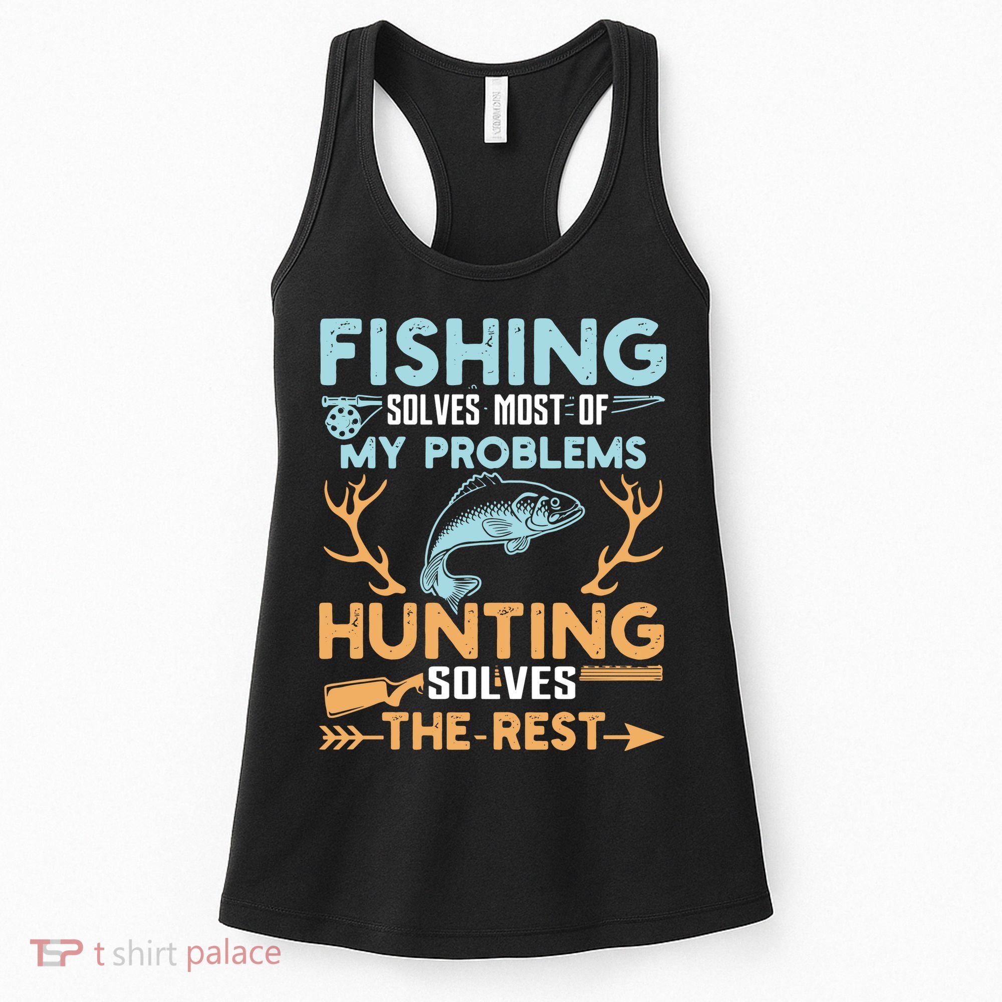 Fishing Solves Most Of My Problems Hunting Solves The Rest Pullo Women's Tank Top