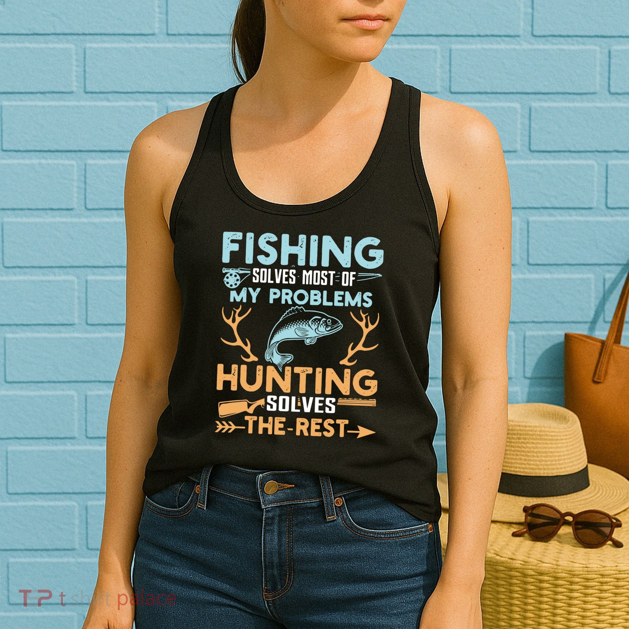 Fishing Solves Most Of My Problems Hunting Solves The Rest Pullo Women's Tank Top