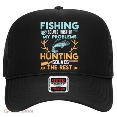 Fishing Solves Most Of My Problems Hunting Solves The Rest Pullo Hat