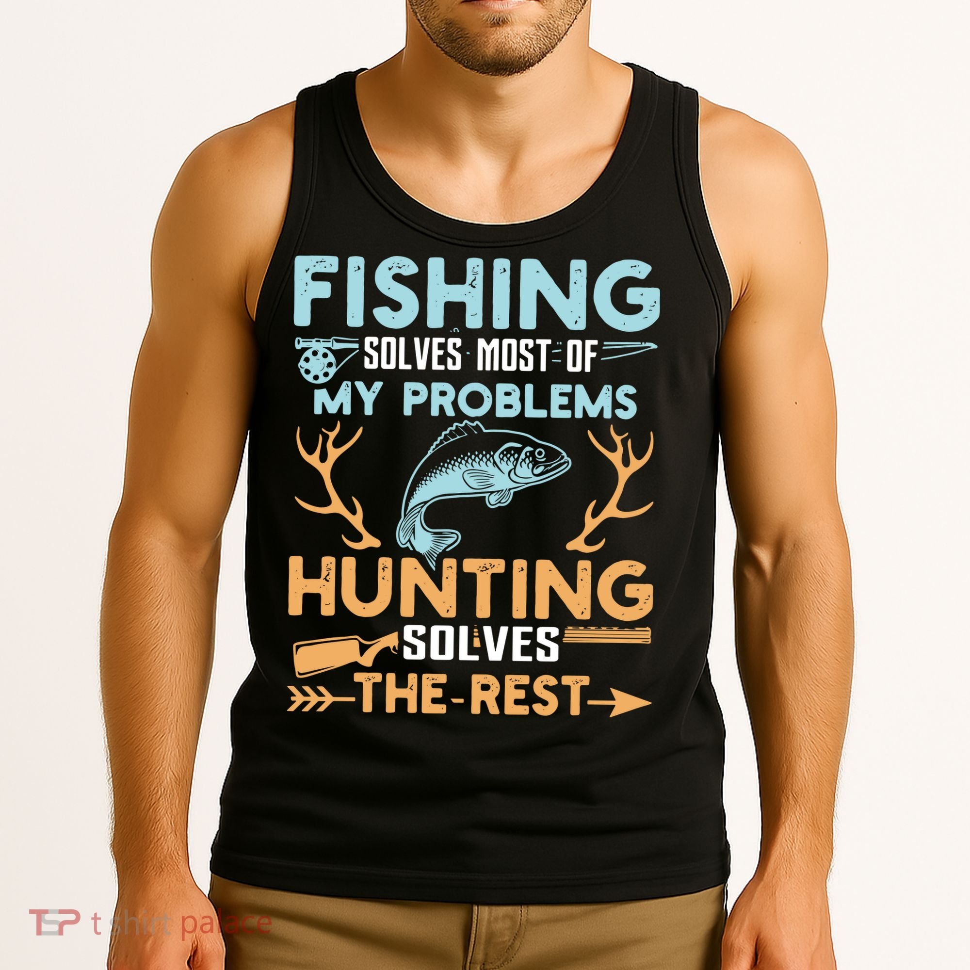 Fishing Solves Most Of My Problems Hunting Solves The Rest Pullo Tank Top