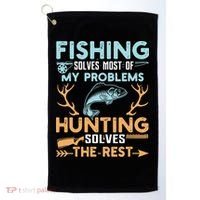 Fishing Solves Most Of My Problems Hunting Solves The Rest Pullo Golf Towel thumb 0