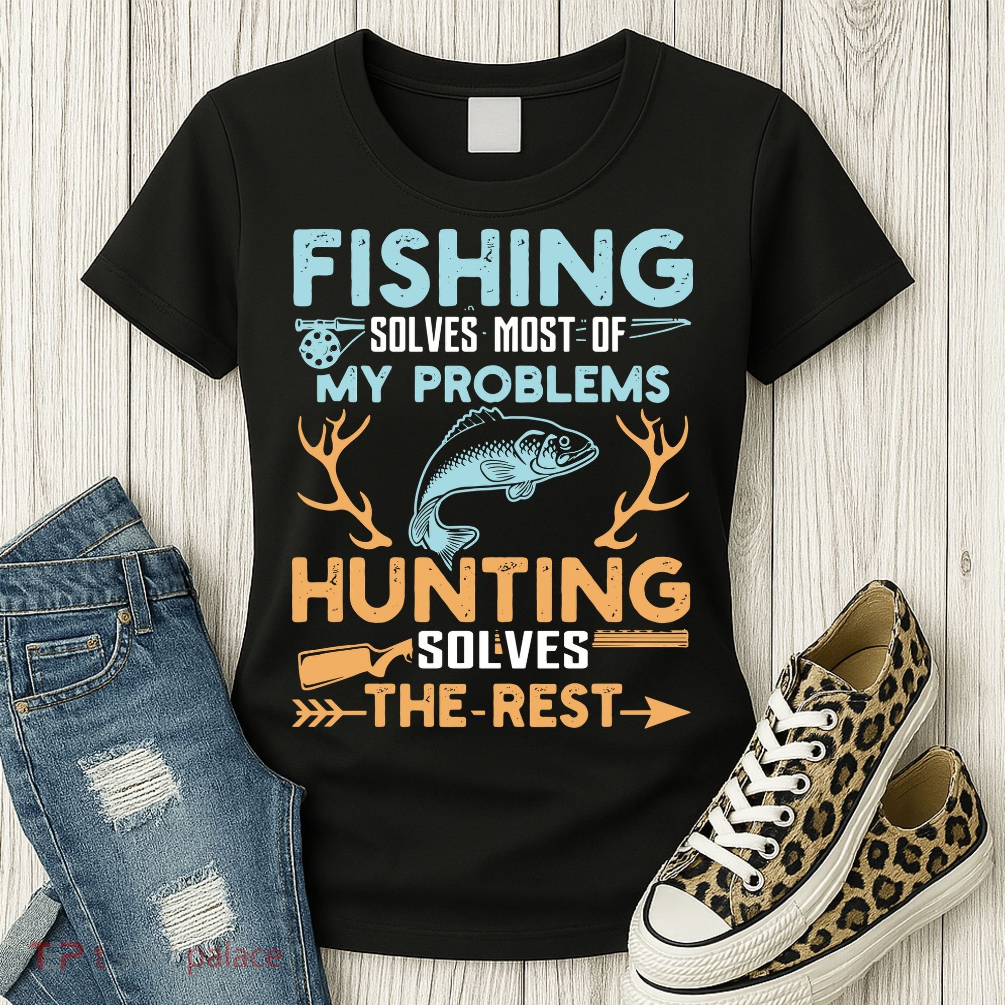 Fishing Solves Most Of My Problems Hunting Solves The Rest Pullo Women's T-Shirt