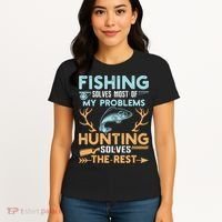 Fishing Solves Most Of My Problems Hunting Solves The Rest Pullo Women's T-Shirt thumb 4