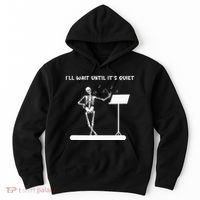 Funny Skeleton Music Teacher ILl Wait Until ItS Quiet Hoodie thumb 0