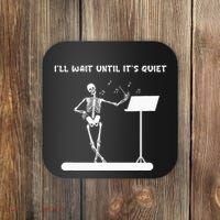 Funny Skeleton Music Teacher ILl Wait Until ItS Quiet Coaster thumb 0
