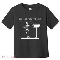 Funny Skeleton Music Teacher ILl Wait Until ItS Quiet Toddler T-Shirt thumb 0
