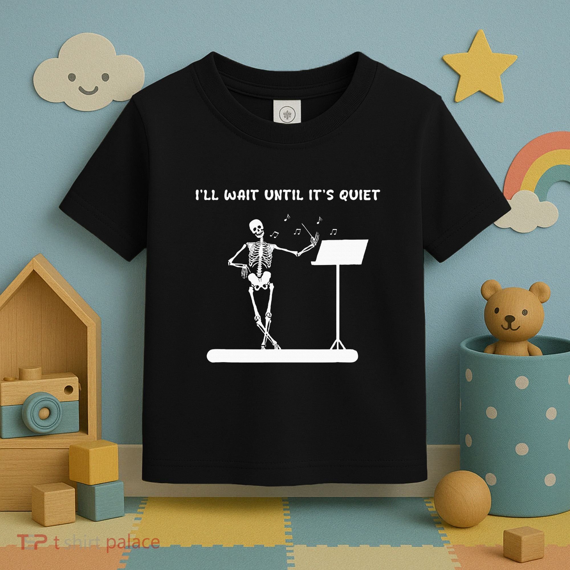Funny Skeleton Music Teacher ILl Wait Until ItS Quiet Toddler T-Shirt