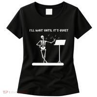 Funny Skeleton Music Teacher ILl Wait Until ItS Quiet Women's T-Shirt thumb 0