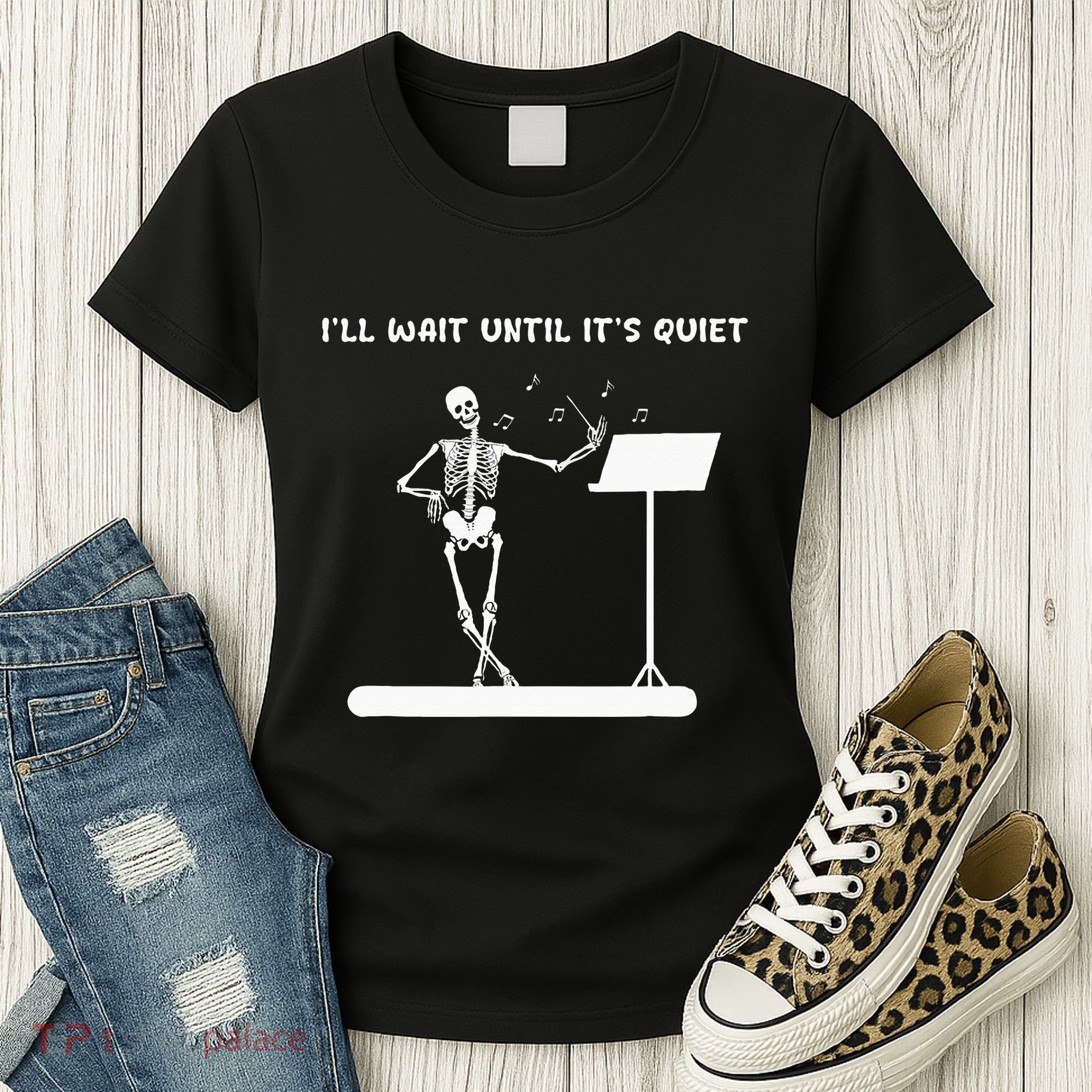 Funny Skeleton Music Teacher ILl Wait Until ItS Quiet Women's T-Shirt