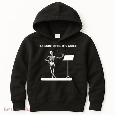 Funny Skeleton Music Teacher ILl Wait Until ItS Quiet Kids Hoodie