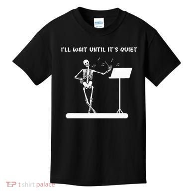 Funny Skeleton Music Teacher ILl Wait Until ItS Quiet Kids T-Shirt