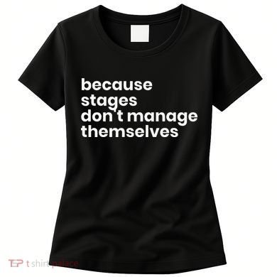 Funny Stage Manager Cool Unique Gift Women's T-Shirt