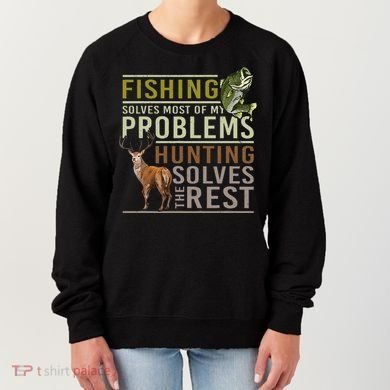 Fishing Solves Most Of My Problems Hunting Women's Sweatshirt