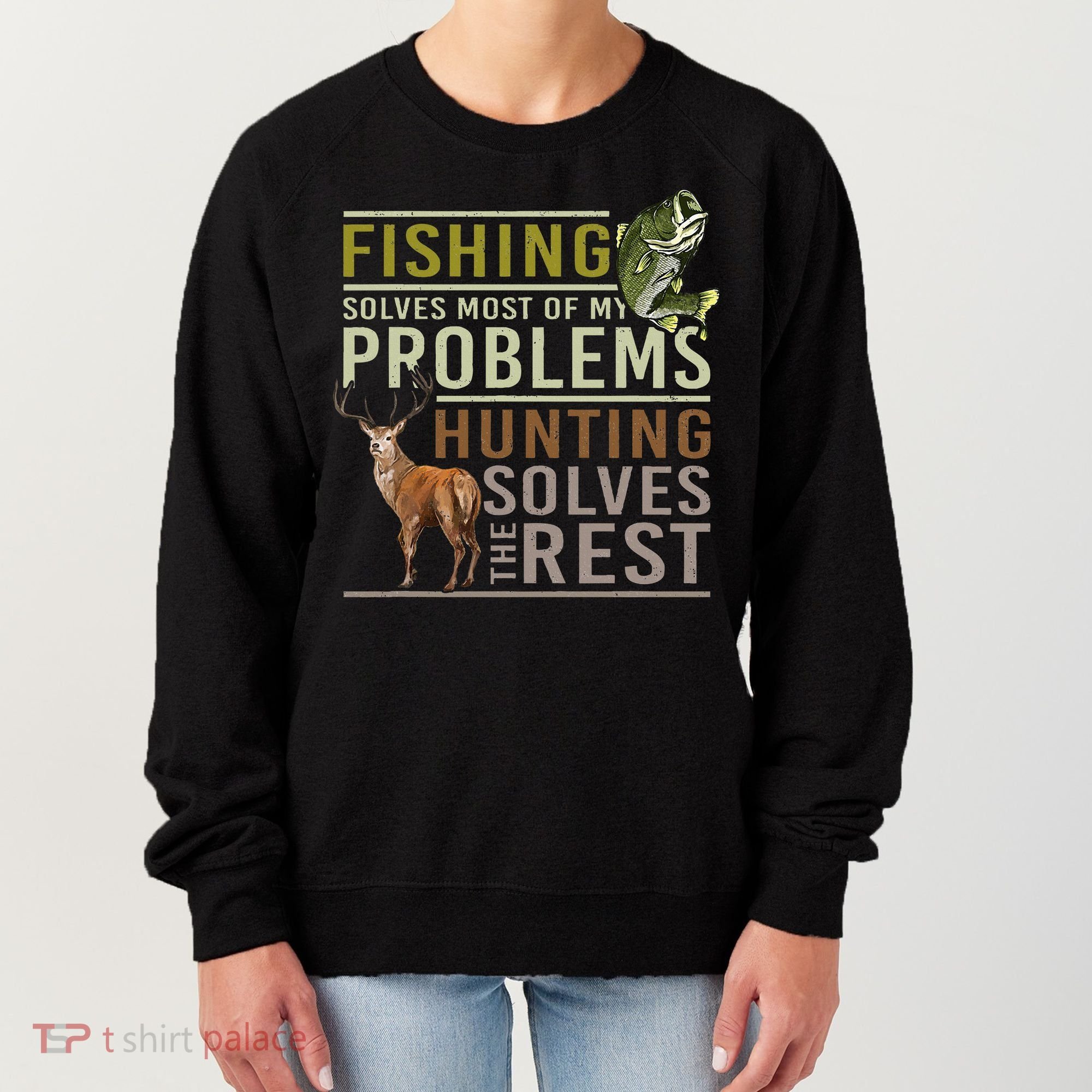 Fishing Solves Most Of My Problems Hunting Women's Sweatshirt