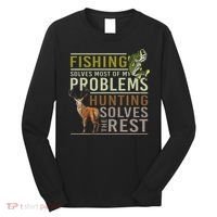 Fishing Solves Most Of My Problems Hunting Long Sleeve Shirt thumb 0