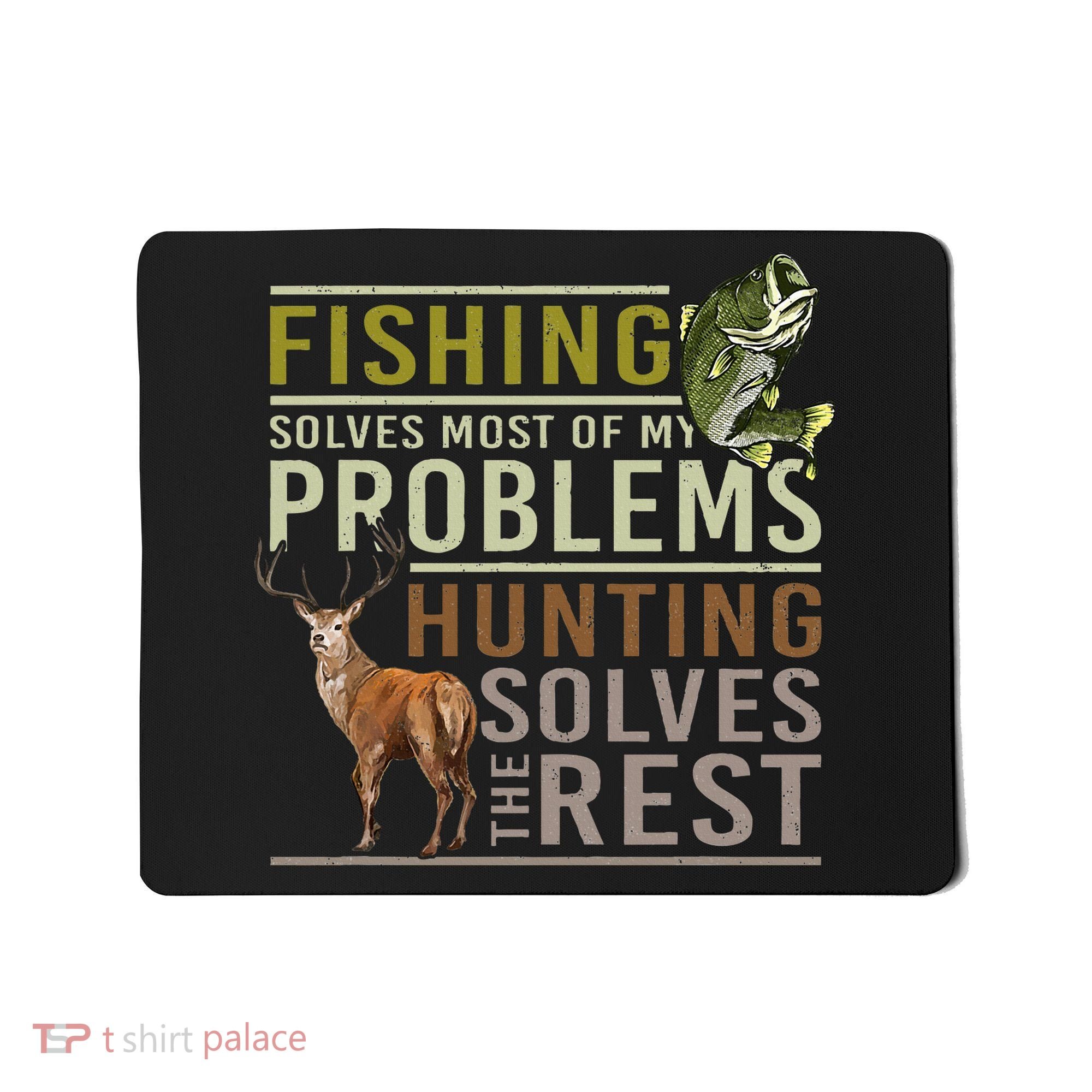 Fishing Solves Most Of My Problems Hunting Mousepad
