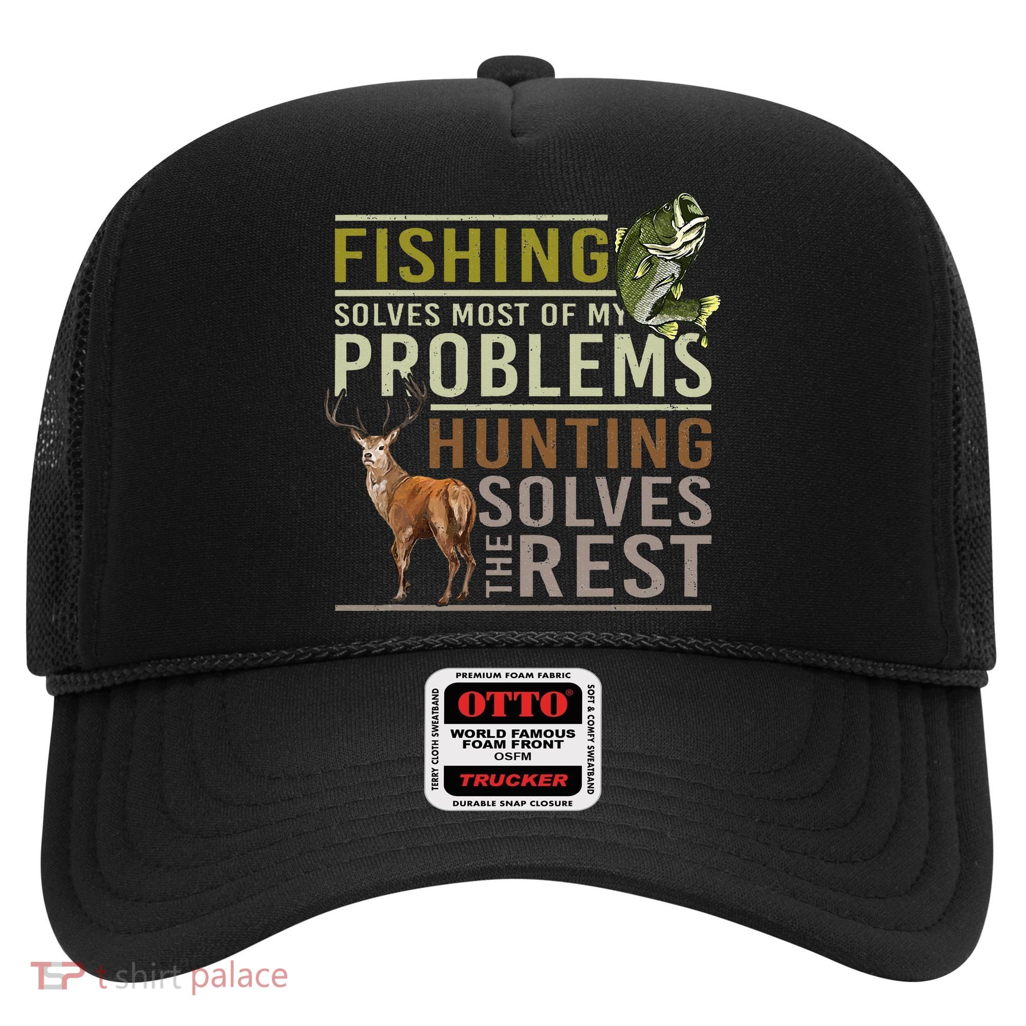Fishing Solves Most Of My Problems Hunting Hat