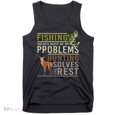 Fishing Solves Most Of My Problems Hunting Tank Top