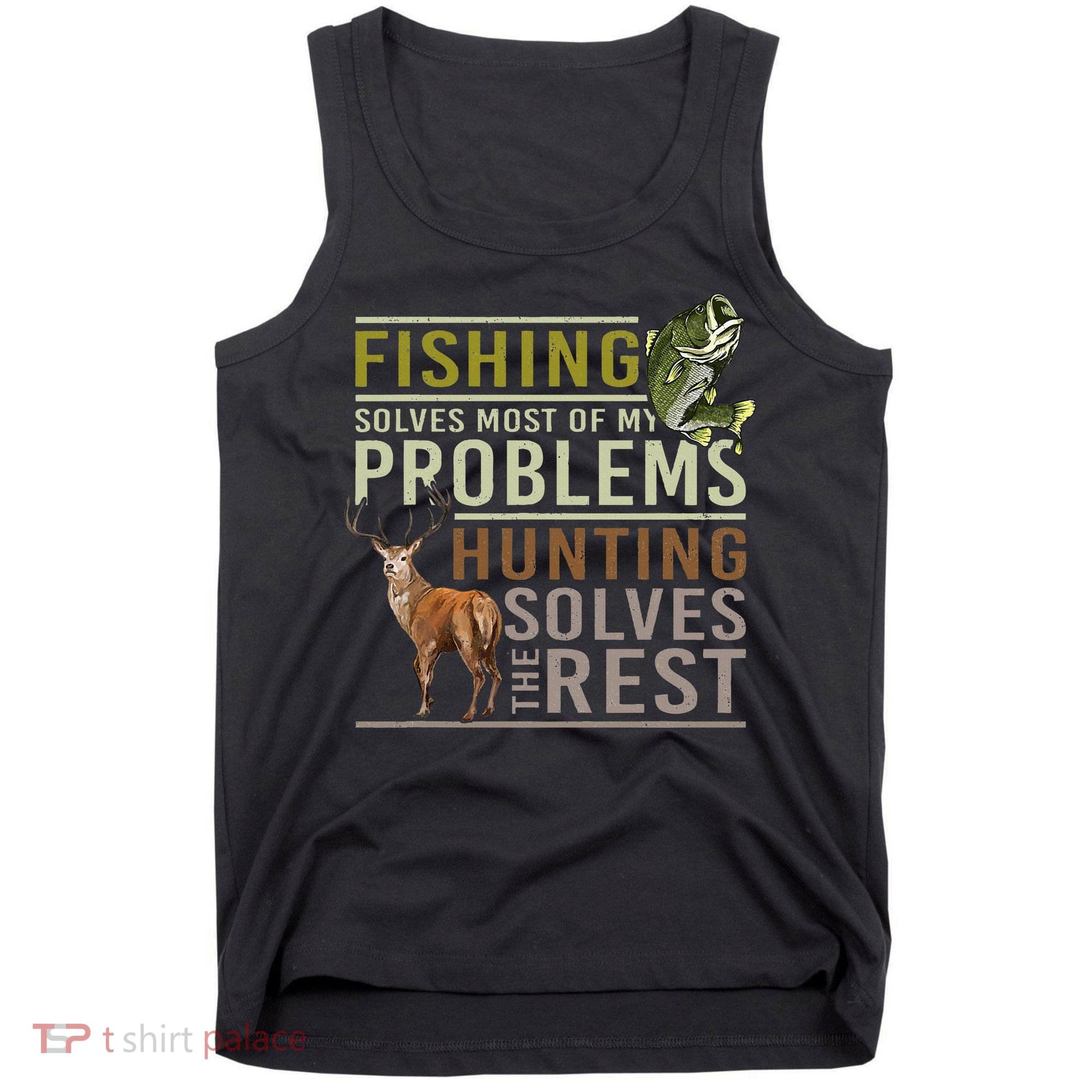 Fishing Solves Most Of My Problems Hunting Tank Top