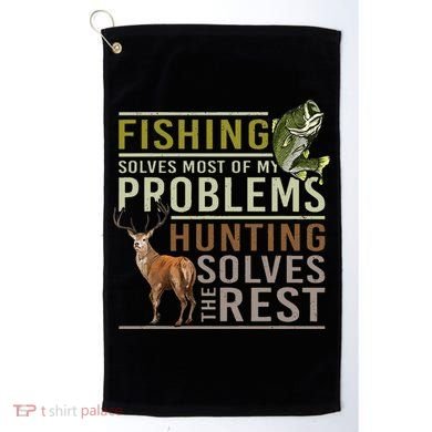 Fishing Solves Most Of My Problems Hunting Golf Towel