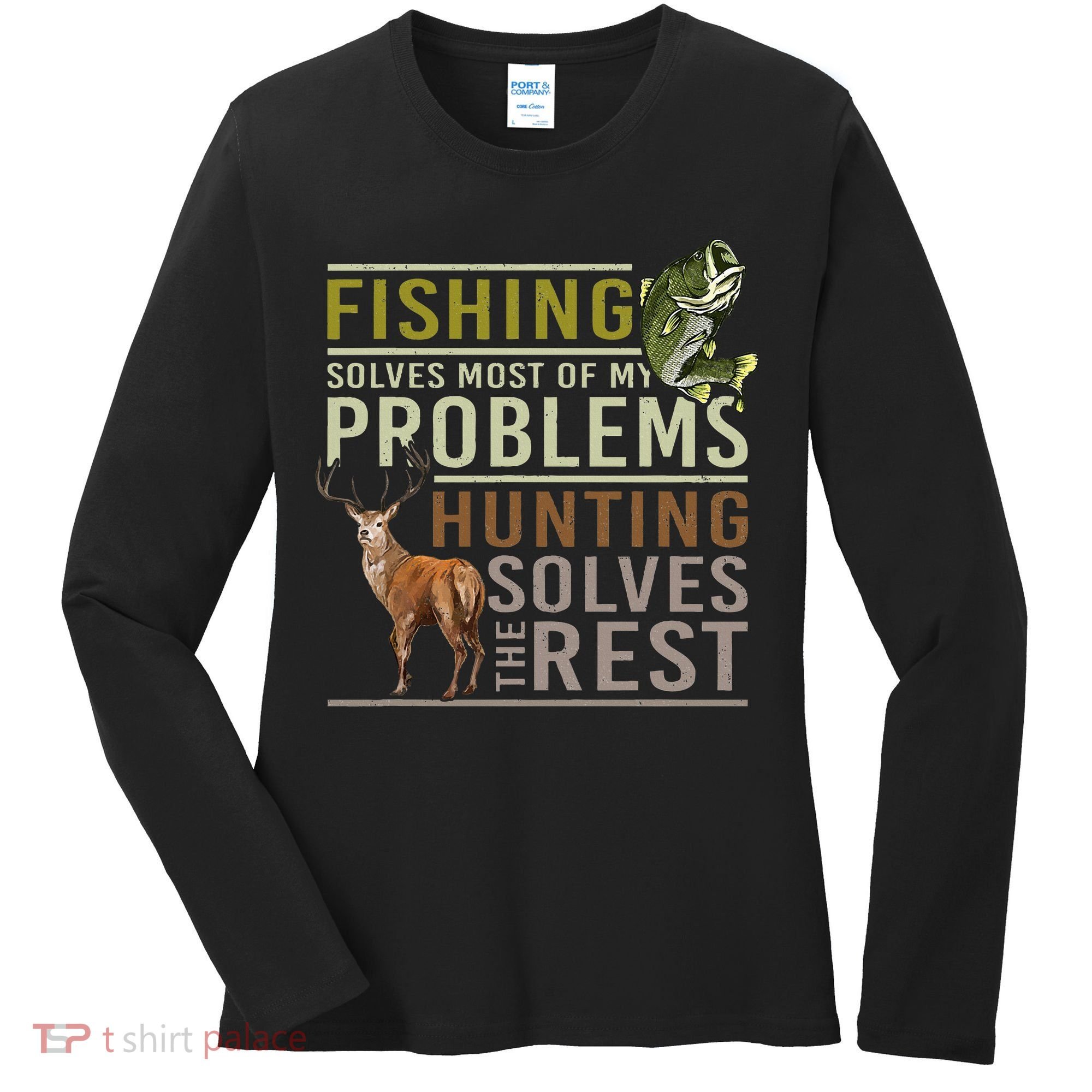 Fishing Solves Most Of My Problems Hunting Women's Long Sleeve Shirt