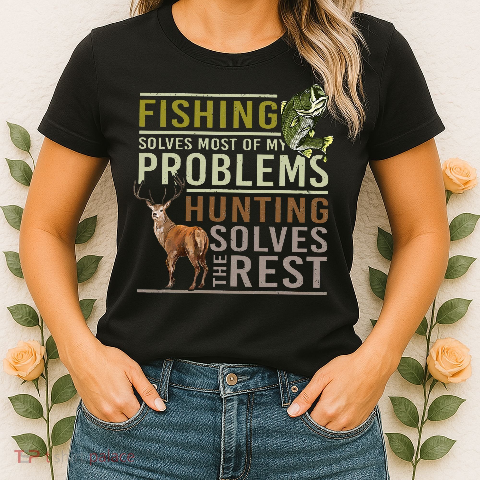 Fishing Solves Most Of My Problems Hunting Women's T-Shirt