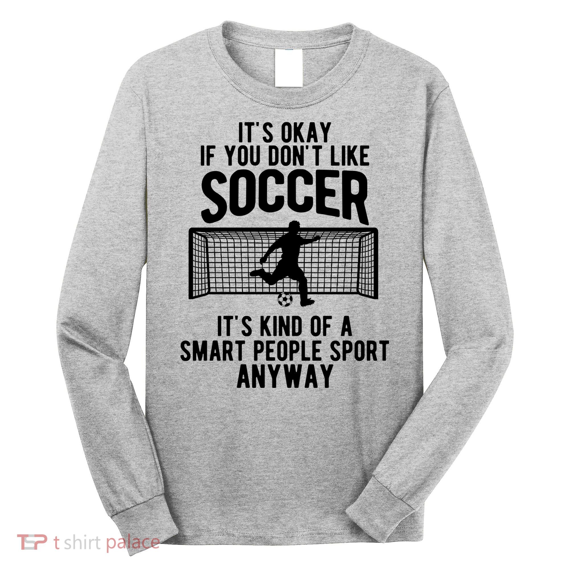 Funny Soccer Meme Smart People Sport  Long Sleeve Shirt