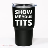 Funny Show Me Your Tits Party Shirt Tumbler thumb 0