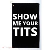 Funny Show Me Your Tits Party Shirt Golf Towel thumb 0