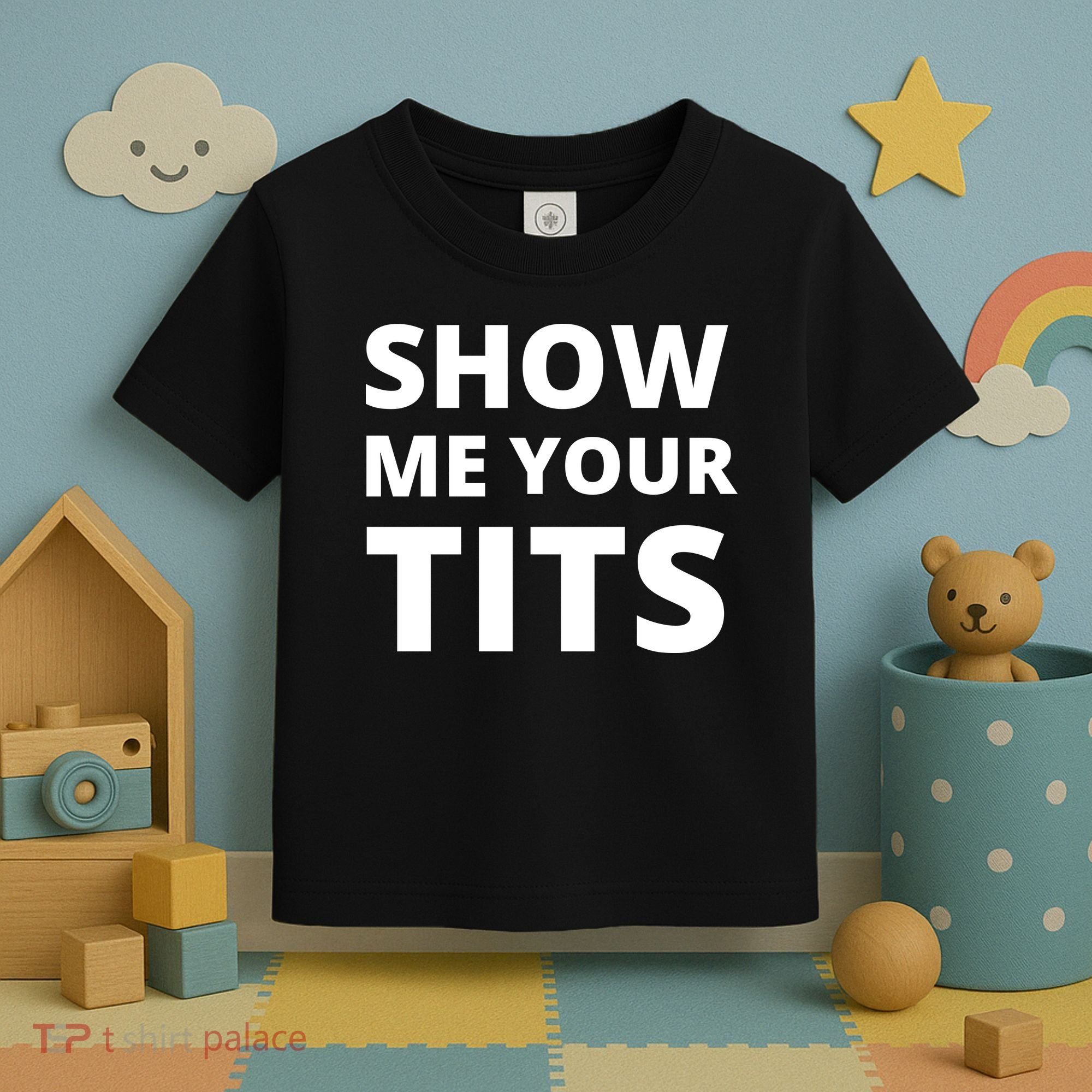 Funny Show Me Your Tits Party Shirt Toddler T-Shirt