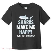 Funny Sharks Make Me Happy Toddler T-Shirt thumb 0