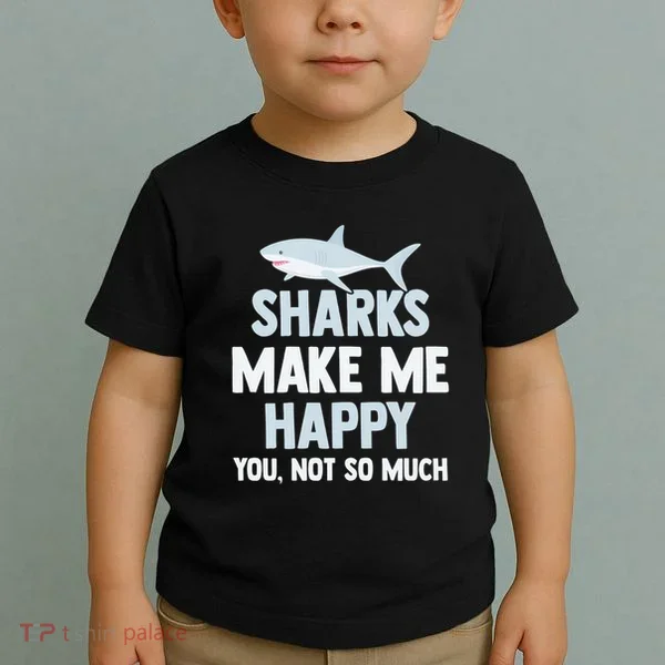 Funny Sharks Make Me Happy Toddler T-Shirt