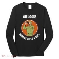 Funny Sarcastic Men Says Oh Look Nobody Gives A Shit Funny Novelty Sayings Long Sleeve Shirt thumb 0