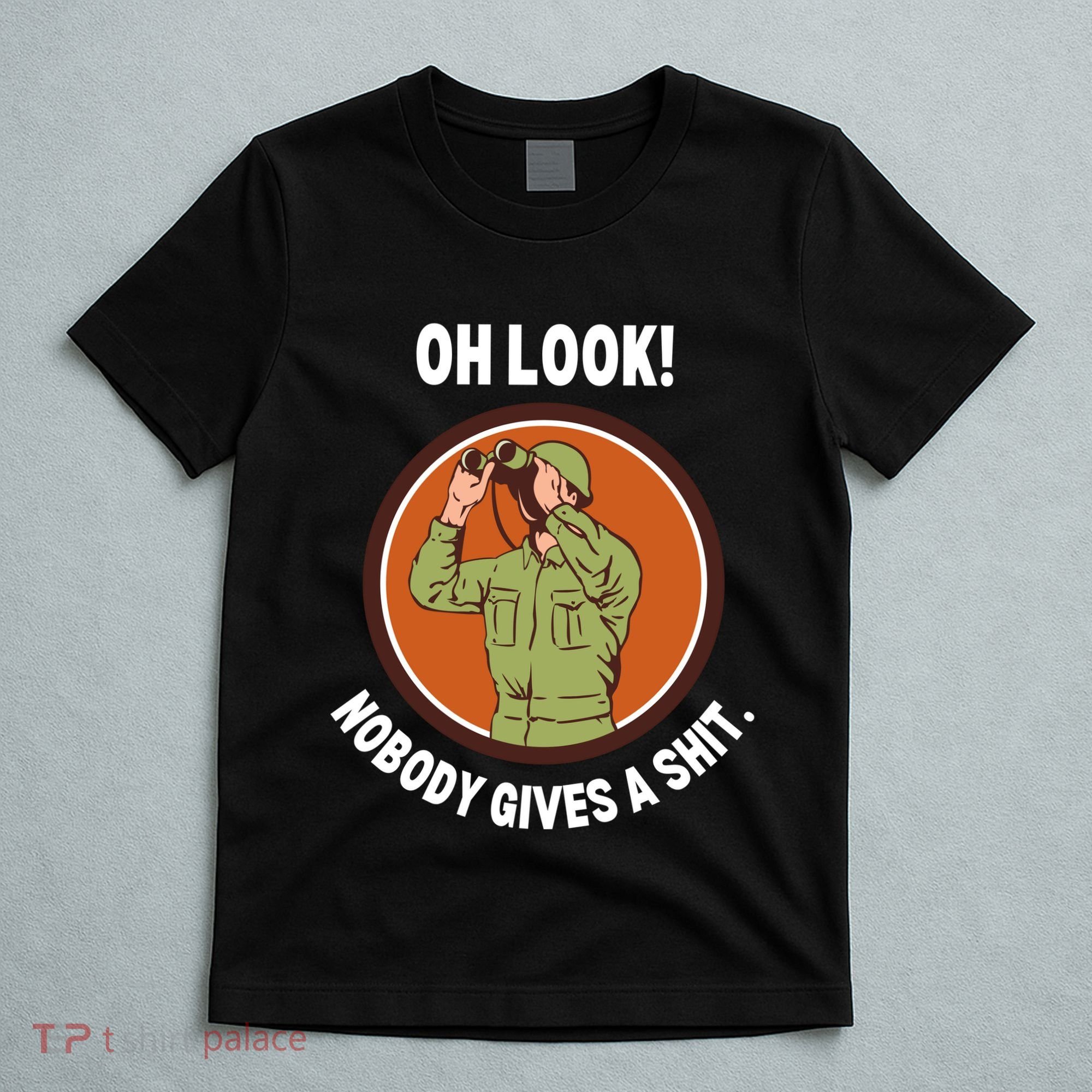 Funny Sarcastic Men Says Oh Look Nobody Gives A Shit Funny Novelty Sayings T-Shirt