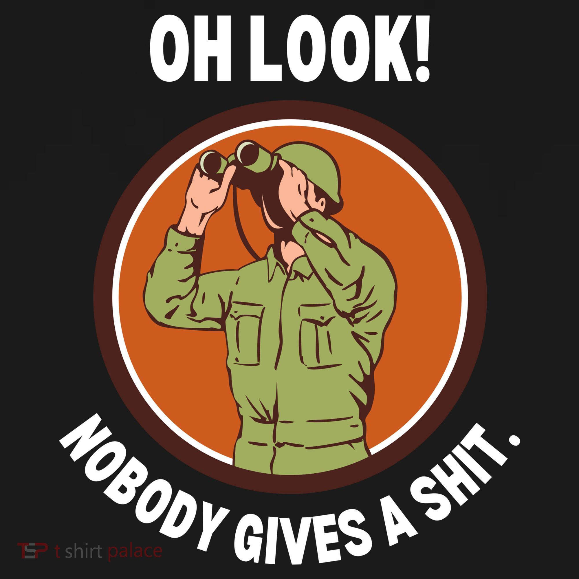 Funny Sarcastic Men Says Oh Look Nobody Gives A Shit Funny Novelty Sayings T-Shirt