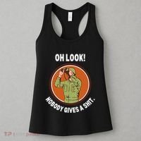 Funny Sarcastic Men Says Oh Look Nobody Gives A Shit Funny Novelty Sayings Women's Tank Top thumb 3