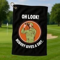 Funny Sarcastic Men Says Oh Look Nobody Gives A Shit Funny Novelty Sayings Golf Towel thumb 1